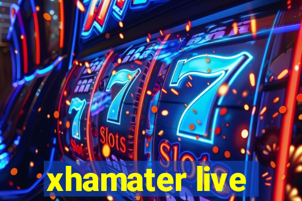 xhamater live